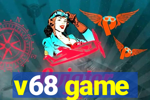 v68 game